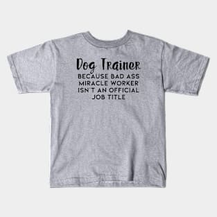 Dog Trainer, Gift Idea For Dog Trainer Kids T-Shirt